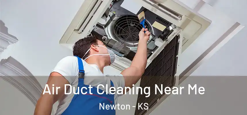  Air Duct Cleaning Near Me Newton - KS