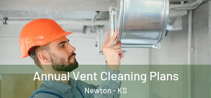 Annual Vent Cleaning Plans Newton - KS
