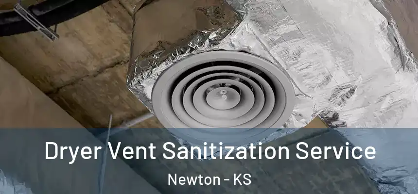 Dryer Vent Sanitization Service Newton - KS
