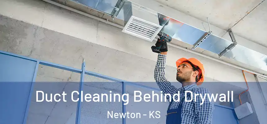 Duct Cleaning Behind Drywall Newton - KS