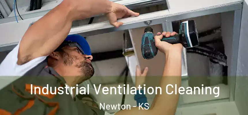Industrial Ventilation Cleaning Newton - KS
